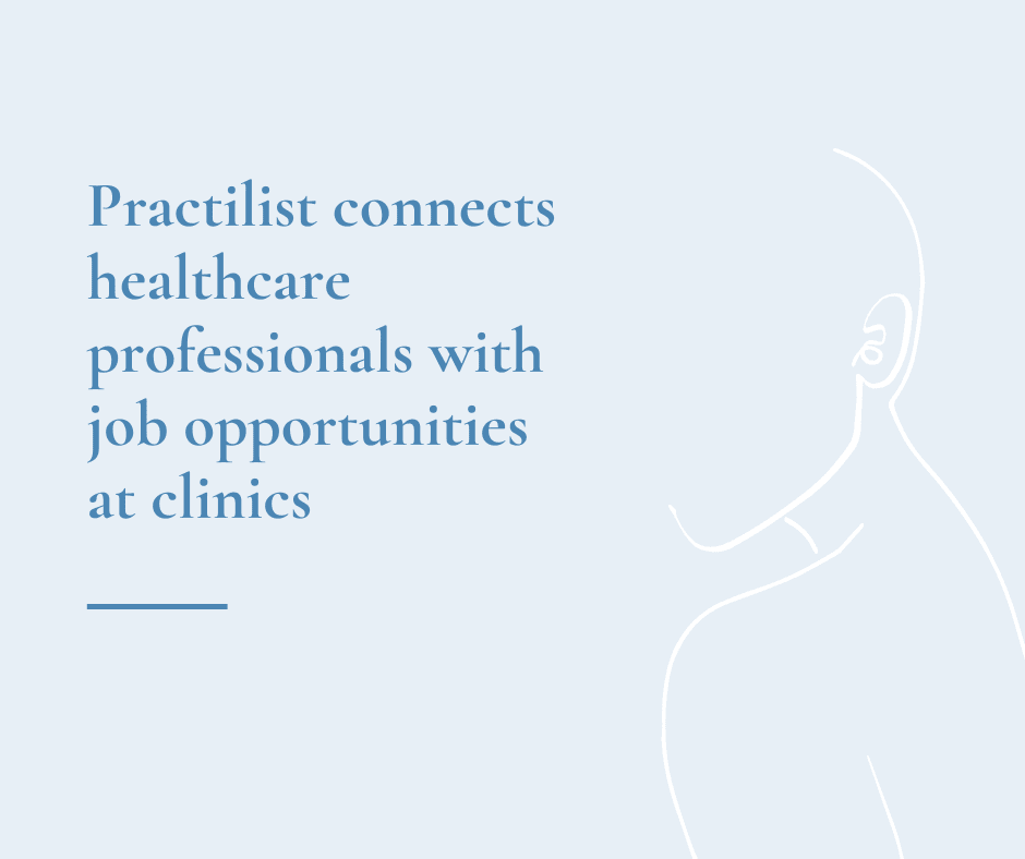 Practilist connects healthcare professionals with job opportunities at clinics